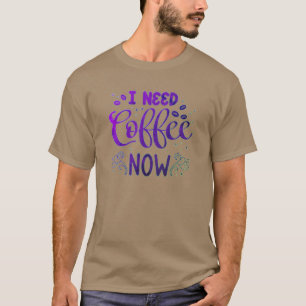 Jag behöver kaffet nu, Mörk T-Shirt för manar & Wo