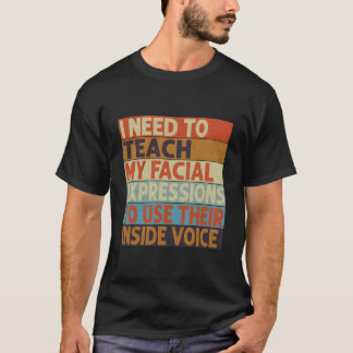 Jag Behöver Lära Mina Ansiktsuttryck Att Använda D T Shirt