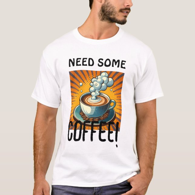 Jag behöver lite kaffe! Funny Slogan T Shirt (Framsida)