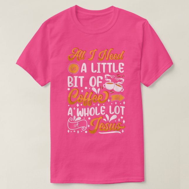 Jag behöver lite kaffe och Hål mycket Jesus T Shirt (Design framsida)