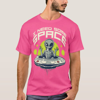 Jag behöver lite mer utrymme Alien T Shirt