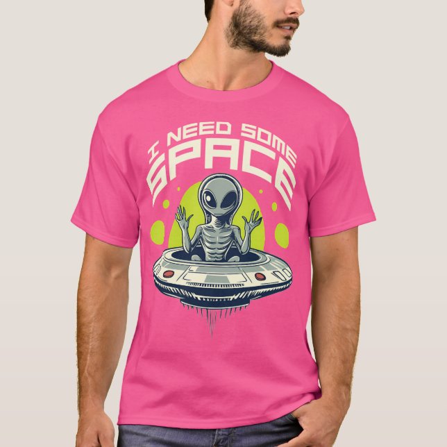 Jag behöver lite mer utrymme Alien T Shirt (Framsida)