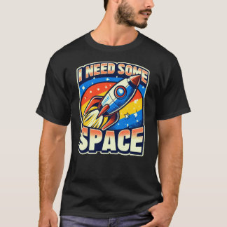Jag behöver lite rymd, fin Sarkastic Quote T Shirt