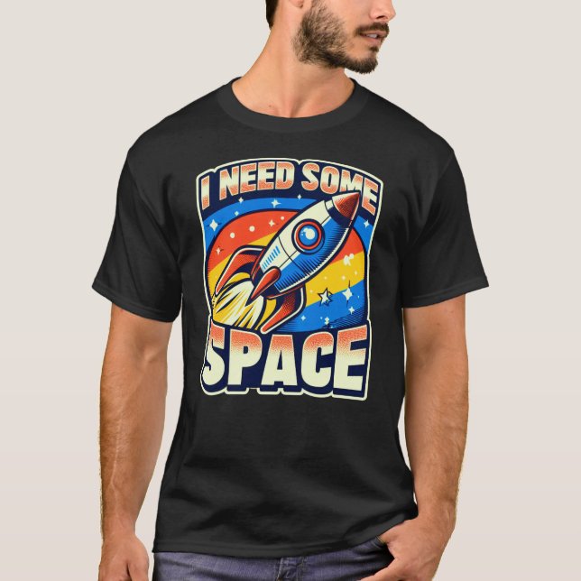 Jag behöver lite rymd, fin Sarkastic Quote T Shirt (Framsida)