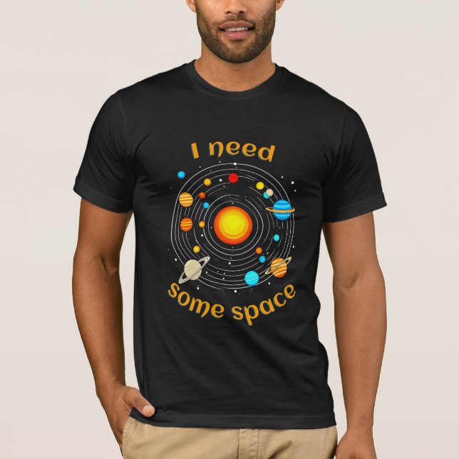 Jag behöver lite rymdastronomi Humor T-Shirt (Framsida)