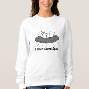 Jag behöver lite rymdhus och Sweatshirts T Shirt
