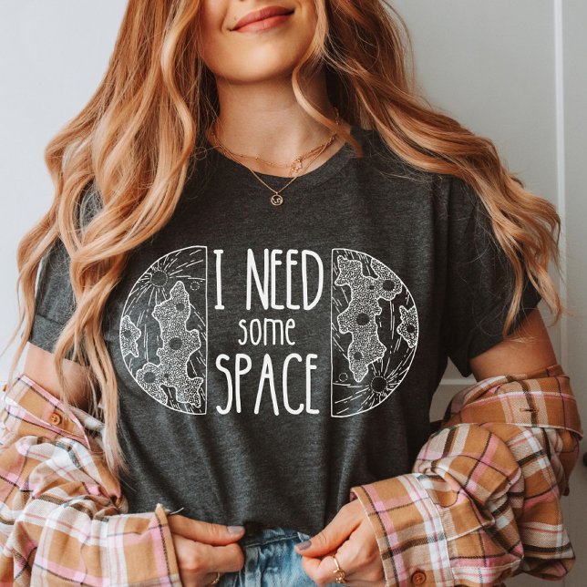 Jag behöver lite utrymme | Lönsamt utrymme | Psyki T Shirt (Skapare uppladdad)