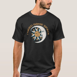 JAG BEHÖVER LITE UTRYMME ROLIG SOL OCH MÅNE T SHIRT