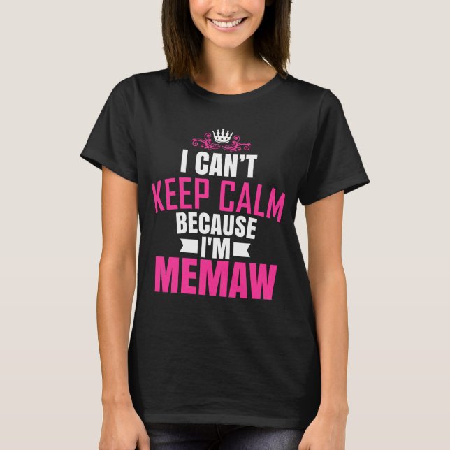 Jag behöver Lugn för Behålla eftersom jag är Memaw T Shirt (Framsida)