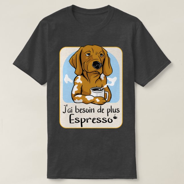 Jag behöver mer Espresso 4 T Shirt (Design framsida)