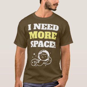 Jag behöver mer information om Graviden av utrymme T Shirt