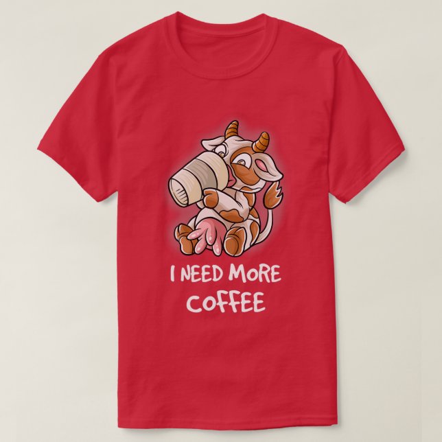 Jag behöver mer kaffe i min Mugg-koffein-nypa koma T Shirt (Design framsida)