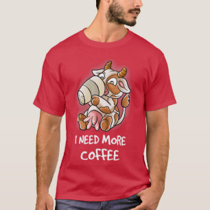 Jag behöver mer kaffe i min Mugg-koffein-nypa koma T Shirt