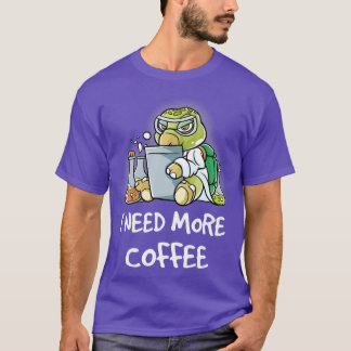 Jag behöver mer kaffe i min Mugg-koffein. T Shirt