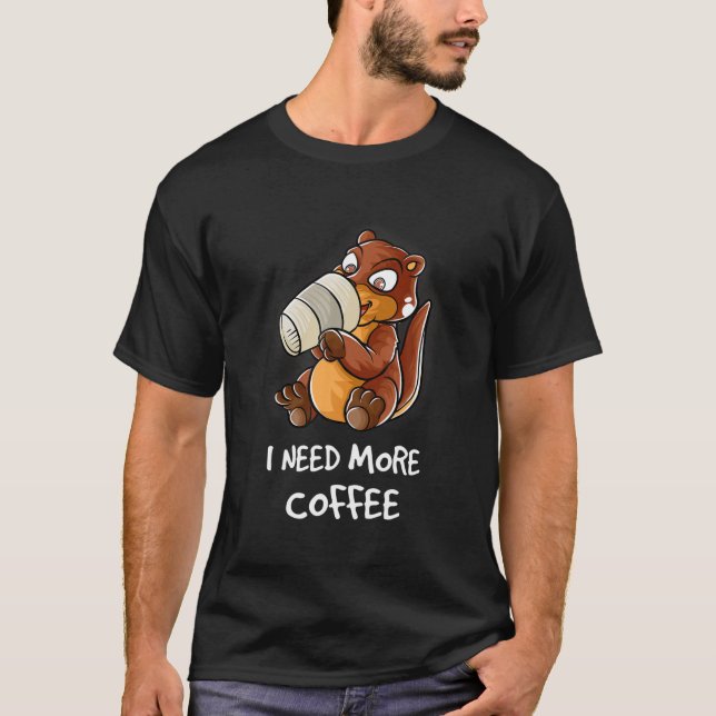 Jag behöver mer kaffe i min Mugg-koffein. T Shirt (Framsida)