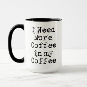 Jag behöver mer kaffe i mitt kaffe mugg