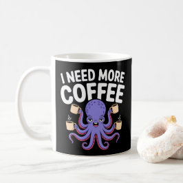 Jag behöver mer kaffe, lustigt, Octopus, Älskare Kaffemugg