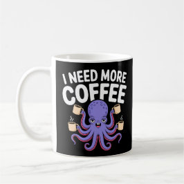 Jag behöver mer kaffe, lustigt, Octopus, Älskare Kaffemugg