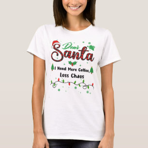 Jag behöver mer kaffe mindre Chaos som matchar jul T Shirt