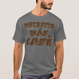 Jag behöver mer kaffe Necesito mas Cafe vintage T Shirt