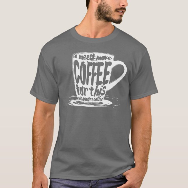 Jag Behöver Mer Kaffe vintage T Shirt (Framsida)
