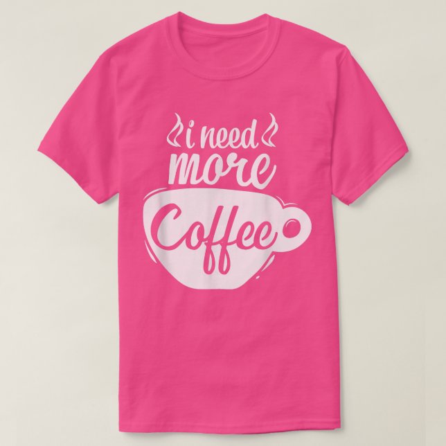 Jag behöver mer koffein-koffein-koffeinsyra i Älsk T Shirt (Design framsida)