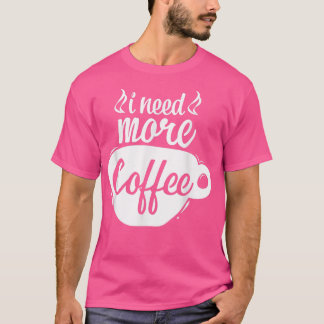 Jag behöver mer koffein-koffein-koffeinsyra i Älsk T Shirt