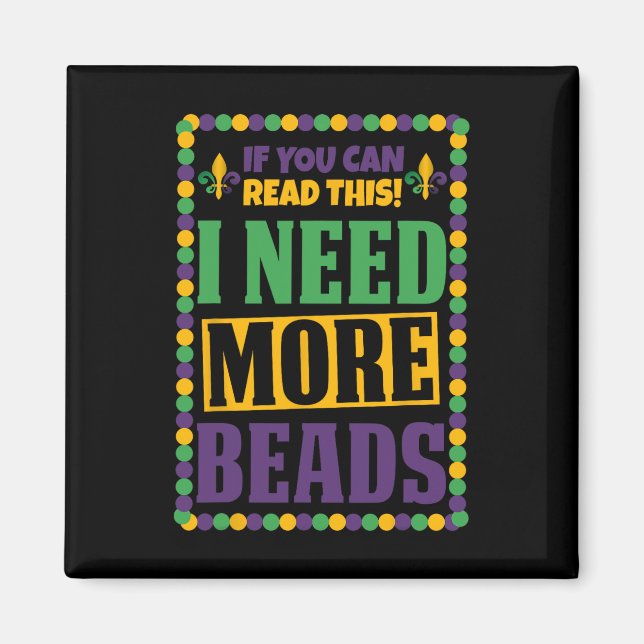 Jag behöver mer Pärlor Funny Mardi Gras Magnet (Framsidan)