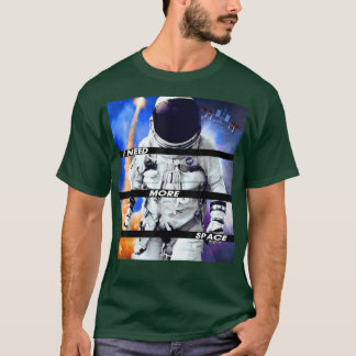 Jag behöver mer plats för Astronaut Spacesuit T Shirt