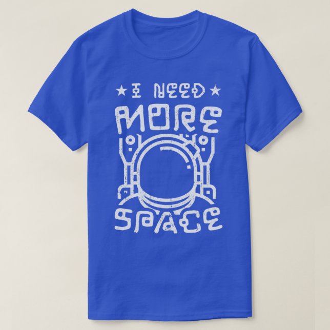 Jag behöver mer plats för en konstig astrofysiker t shirt (Design framsida)