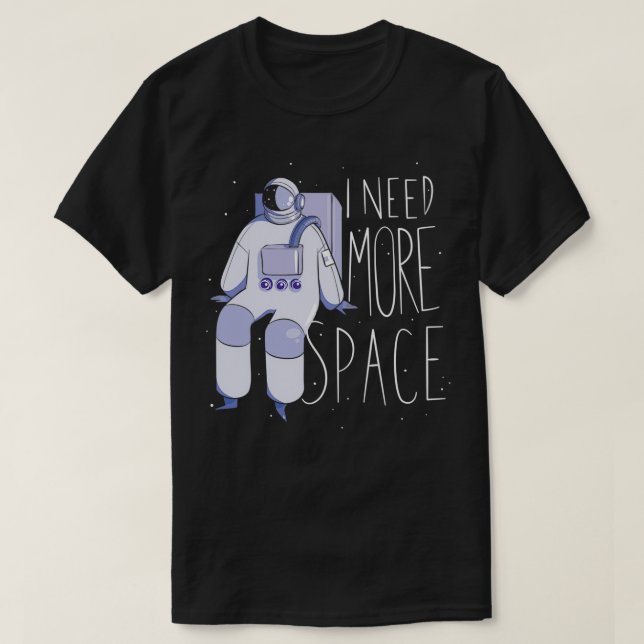 Jag behöver mer rymdastronaut 2 t shirt (Design framsida)