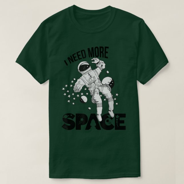 Jag behöver mer rymdastronaut Rymden T Shirt (Design framsida)