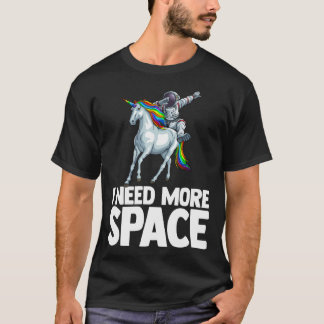 Jag behöver mer rymdastronaut Unicorn Outserspace  T Shirt