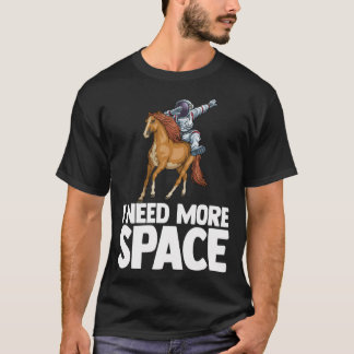 Jag behöver mer rymdaut, astronaut, trädgårdsforsk t shirt