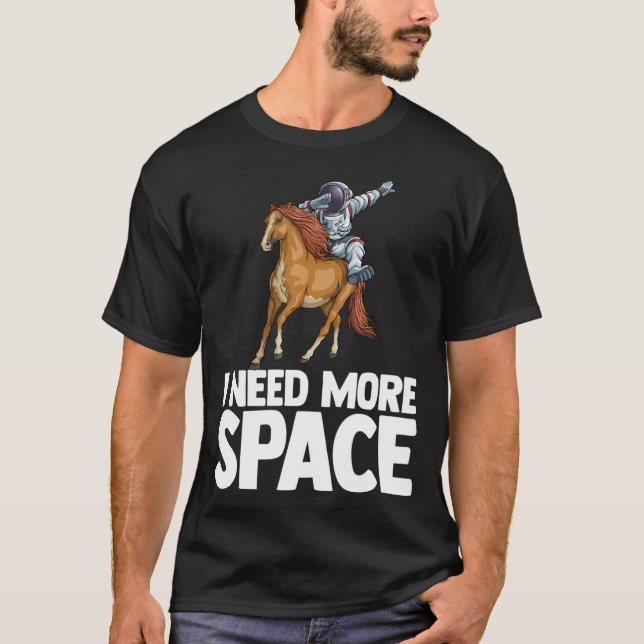 Jag behöver mer rymdaut, astronaut, trädgårdsforsk t shirt (Framsida)
