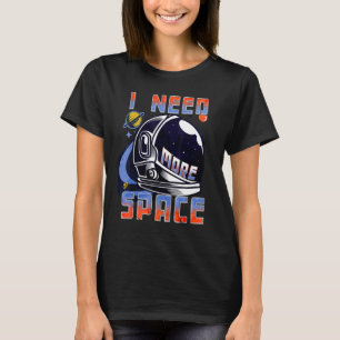 Jag Behöver Mer Rymdvetenskap Roligt Galaxy Citat T Shirt