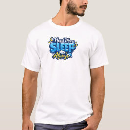 Jag Behöver Mer Sömn Alltid T Shirt