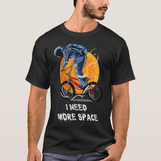 Jag behöver mer utrymme - Astronaut Gift Idea T Shirt