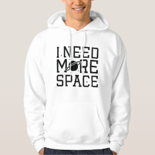 Jag behöver mer utrymme hoodie