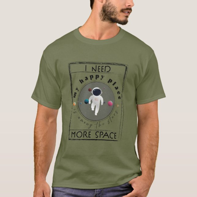 Jag behöver mer utrymme. Space Älskare T Shirt (Framsida)
