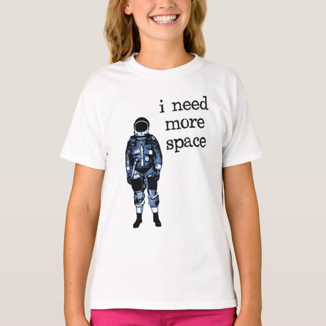 Jag behöver mer utrymmeastronaut t shirt (Framsida)