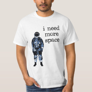Jag behöver mer utrymmeastronaut tee shirt