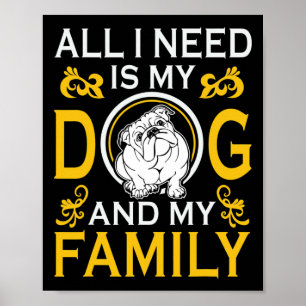 Jag behöver min Bulldog och min familj. Poster