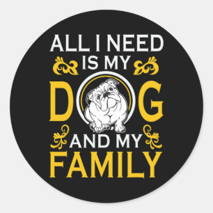 Jag behöver min Bulldog och min familj. Runt Klistermärke