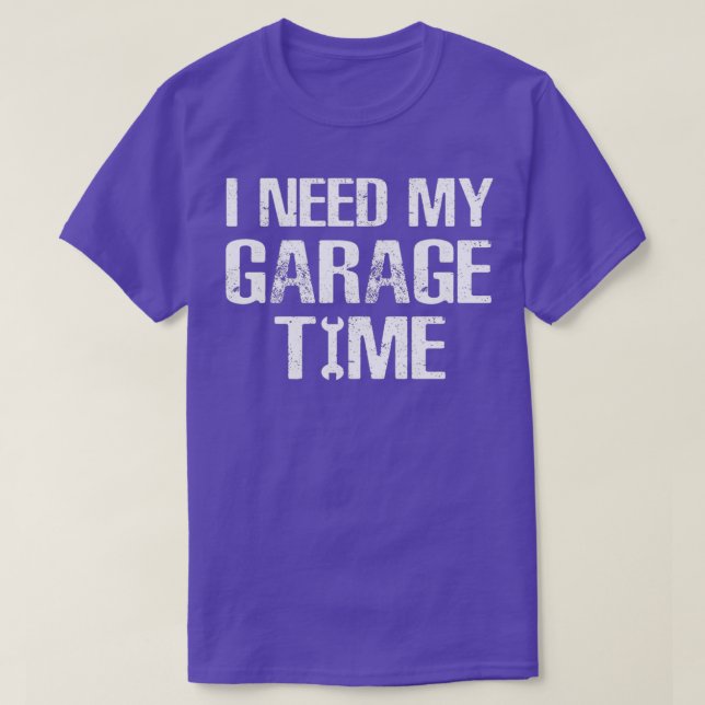 Jag behöver min Garage Time Funny Reparationsordfö T Shirt (Design framsida)