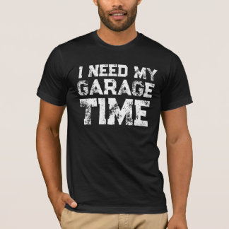 JAG BEHÖVER MIN GARAGETID ROLIGT PAPPASKE T-SHIRT