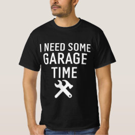 Jag behöver min garagetid Roligt reparatörshumor T Shirt