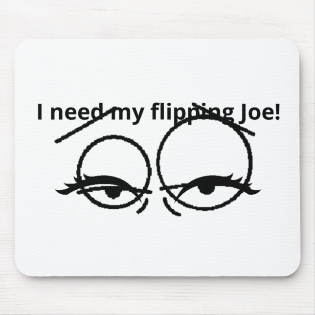 Jag behöver min jädrans Joe! Musmatta (Framsidan)