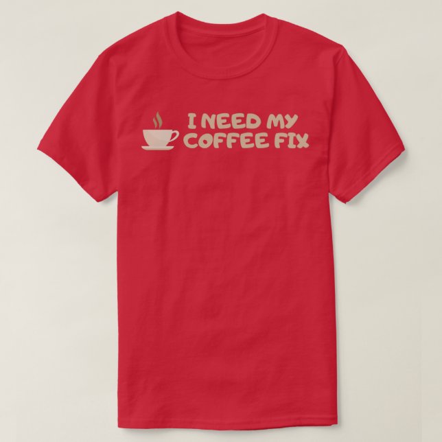 Jag behöver min kaffekorrigering t shirt (Design framsida)