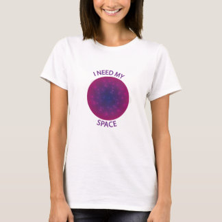 Jag behöver min rymd T-Shirt